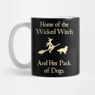 Home Of The Wicked Witch And Her Pack Of Dog Funny Halloween Mug